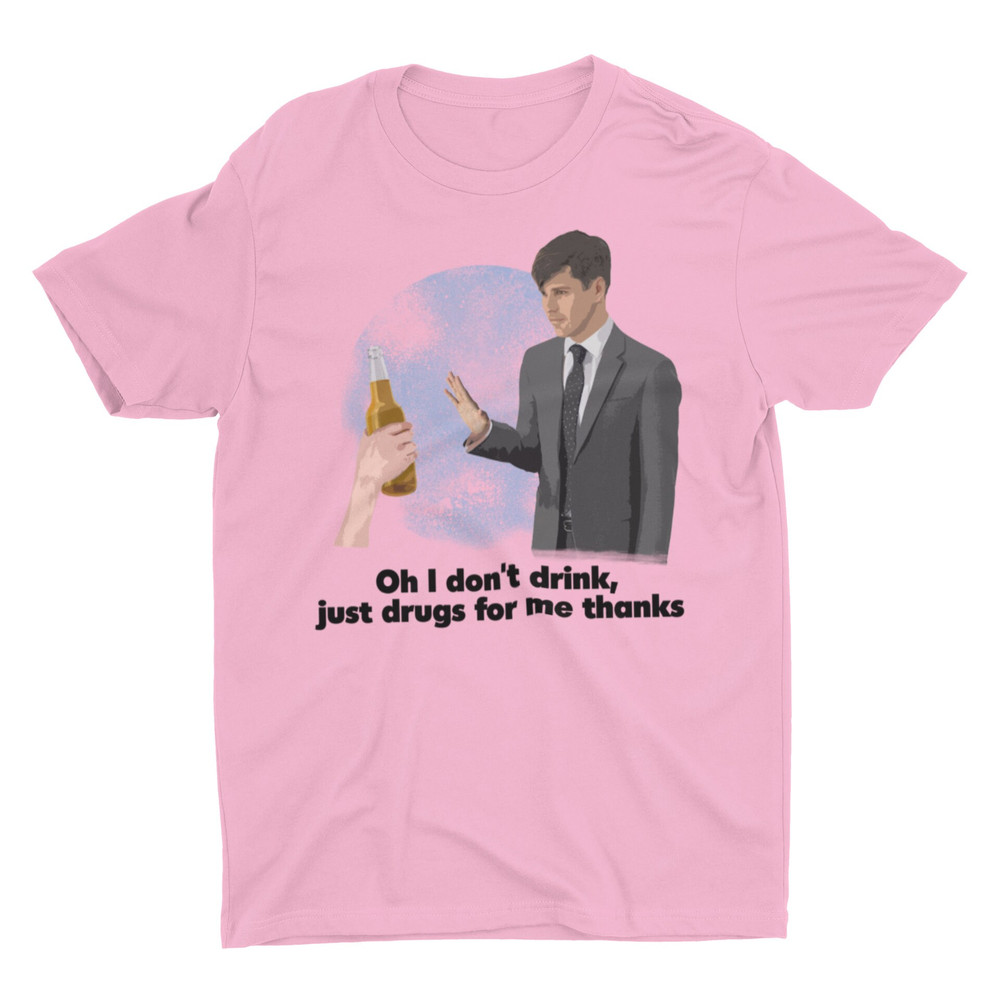 Just Drugs For Me, Funny Shirt, Offensive Tee, Meme Shirt, Sarcastic Shirt, Ironic Shirt, Cringe Shirt, Weird Shirt, Silly Shirt, Satire Tee - 5.jpg