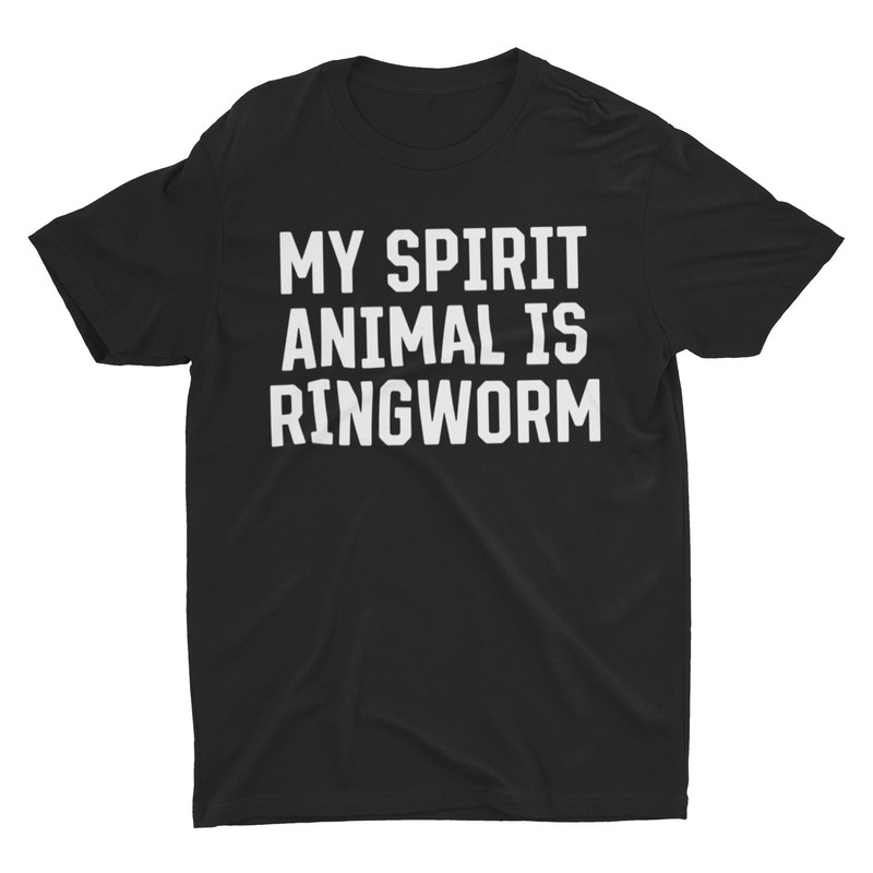 My Spirit Animal Is Ringworm, Funny Shirt, Offensive Shirt, Meme Shirt, Sarcastic Shirt, Ironic Shirt, Oddly Specific Shirt, Statement Tee - 1.jpg