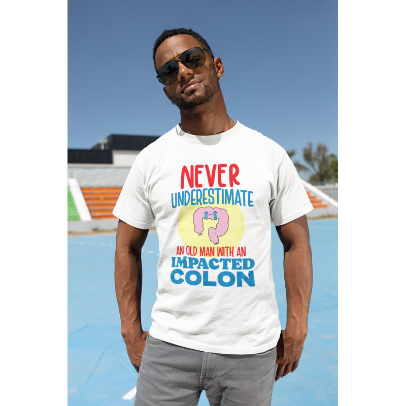 Old Man With An Impacted Colon, Funny Shirt, Inappropriate Meme Shirt, Oddly Specific Shirt, Satire Shirt, Stupid Shirt, Weird Shirt - 1.jpg