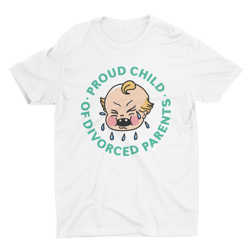 Proud Child Of Divorced Parents, Funny Shirt, Offensive Shirt, Funny Meme Shirt, Satire Shirt, Sarcastic Shirt, Ironic, Parody, Dark Humor - 1.jpg