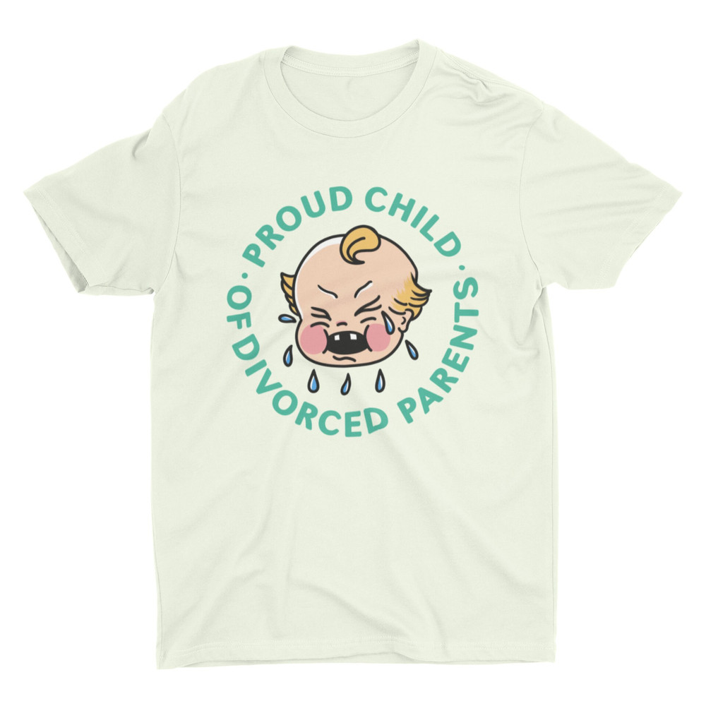 Proud Child Of Divorced Parents, Funny Shirt, Offensive Shirt, Funny Meme Shirt, Satire Shirt, Sarcastic Shirt, Ironic, Parody, Dark Humor - 2.jpg
