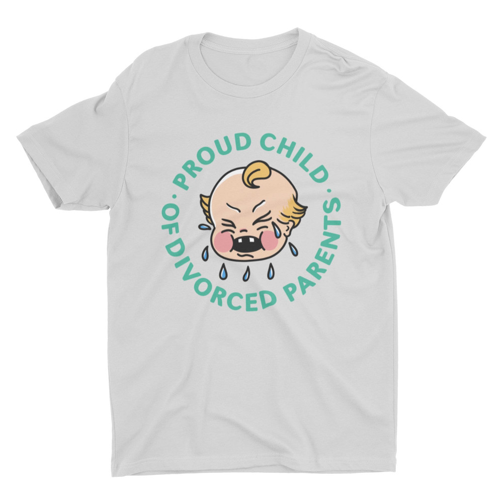 Proud Child Of Divorced Parents, Funny Shirt, Offensive Shirt, Funny Meme Shirt, Satire Shirt, Sarcastic Shirt, Ironic, Parody, Dark Humor - 3.jpg