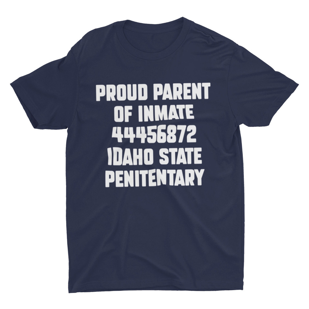 Proud Parent Of Inmate, Funny Shirt, Offensive Shirt, Funny Gift, Funny Tee, Inappropriate Shirt, Meme Shirt, Sarcastic, Specific - 4.jpg