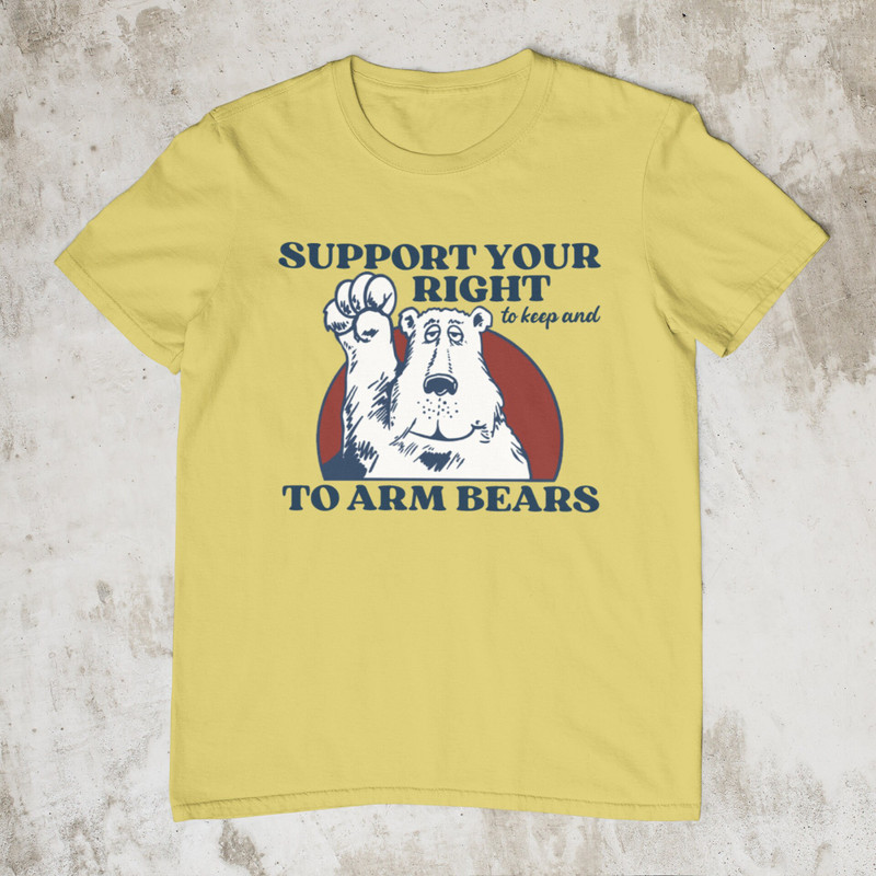 Right To Arm Bears, Meme Shirt, Sarcastic 2nd Amendment Shirt, Hilarious Witty Shirts, Funny Tshirt for Men Women, Silly Arm Bears T Shirt - 10.jpg