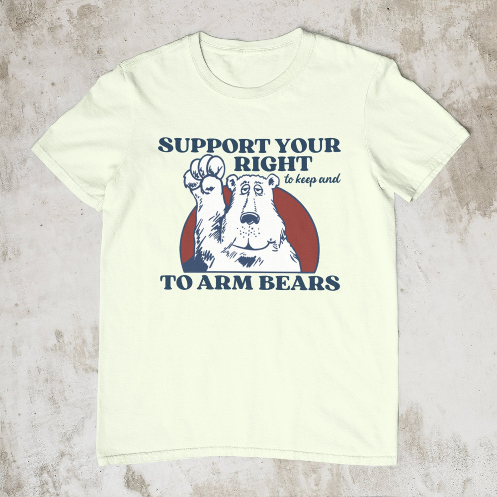 Right To Arm Bears, Meme Shirt, Sarcastic 2nd Amendment Shirt, Hilarious Witty Shirts, Funny Tshirt for Men Women, Silly Arm Bears T Shirt - 3.jpg