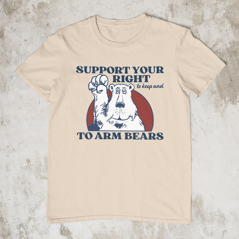 Right To Arm Bears, Meme Shirt, Sarcastic 2nd Amendment Shirt, Hilarious Witty Shirts, Funny Tshirt for Men Women, Silly Arm Bears T Shirt - 5.jpg