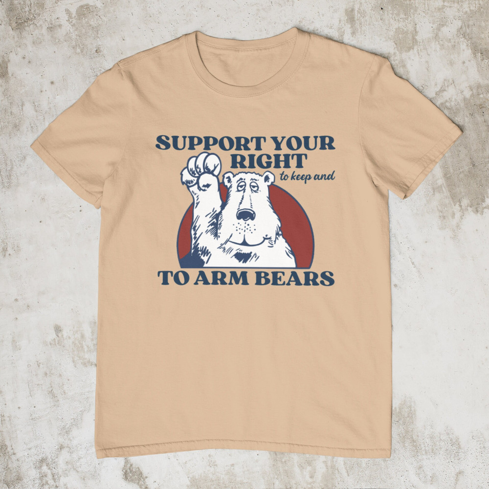 Right To Arm Bears, Meme Shirt, Sarcastic 2nd Amendment Shirt, Hilarious Witty Shirts, Funny Tshirt for Men Women, Silly Arm Bears T Shirt - 6.jpg