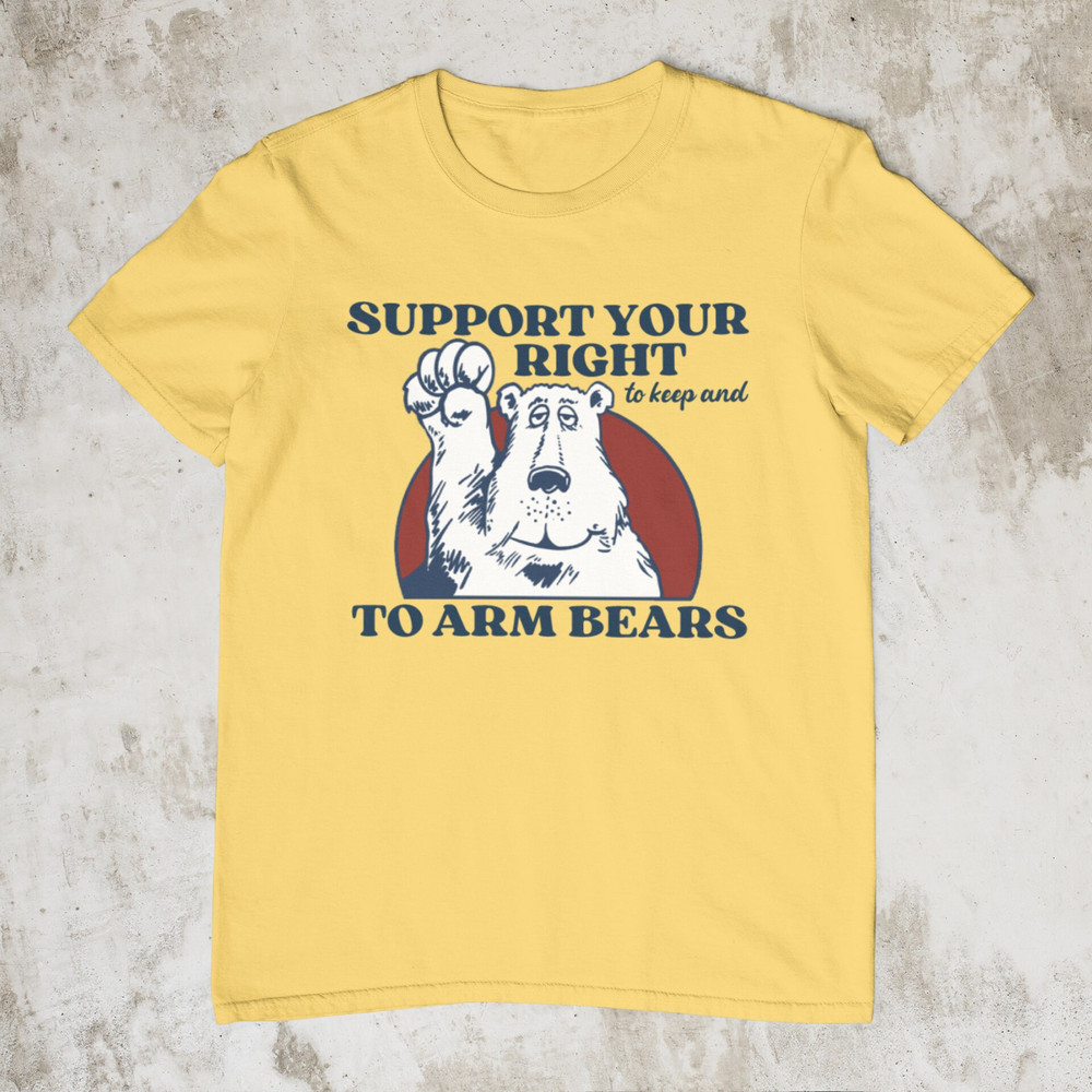 Right To Arm Bears, Meme Shirt, Sarcastic 2nd Amendment Shirt, Hilarious Witty Shirts, Funny Tshirt for Men Women, Silly Arm Bears T Shirt - 9.jpg