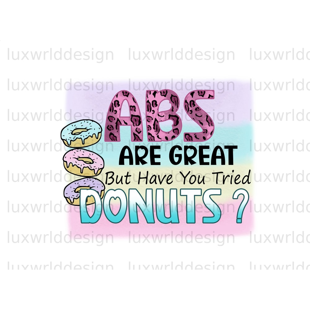ABS Are Great But Have You Tried Donuts PNG Funny Quotes Sarcastic png Sublimation Design Digital Design Download Funny png - 1.jpg