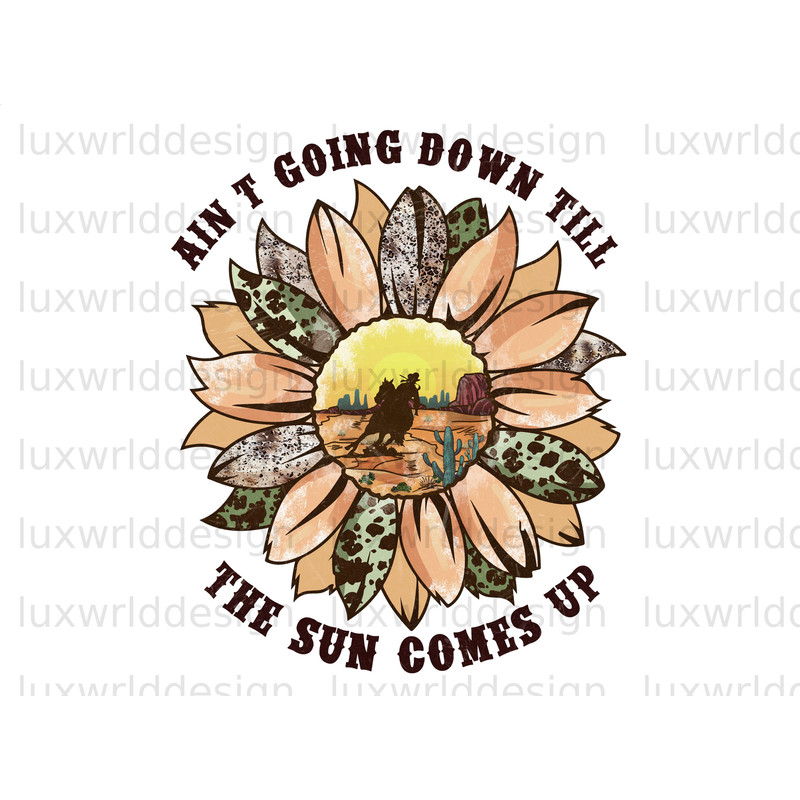 Ain't Going Down Till The Sun Comes Up PNG Western png Western Design Sublimation Design Digital Design Western Sublimation - 1.jpg