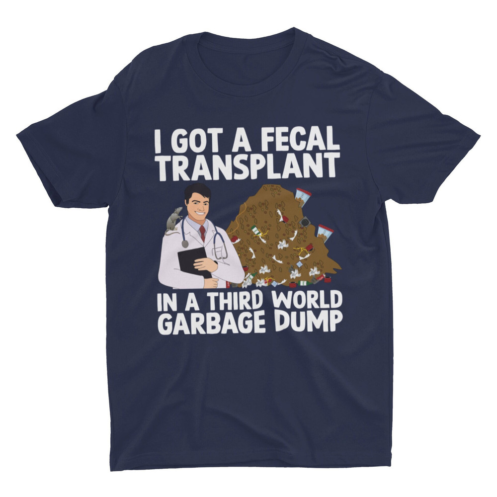 Third World Fecal Transplant, Funny Shirt, Offensive Shirt, Weird Shirt, Sarcastic Shirt, Meme Shirt, Stupid Shirt, Cringe Tee, Hard Shirt - 1.jpg