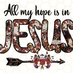 all my hope is in jesus png  faith clipart  faith