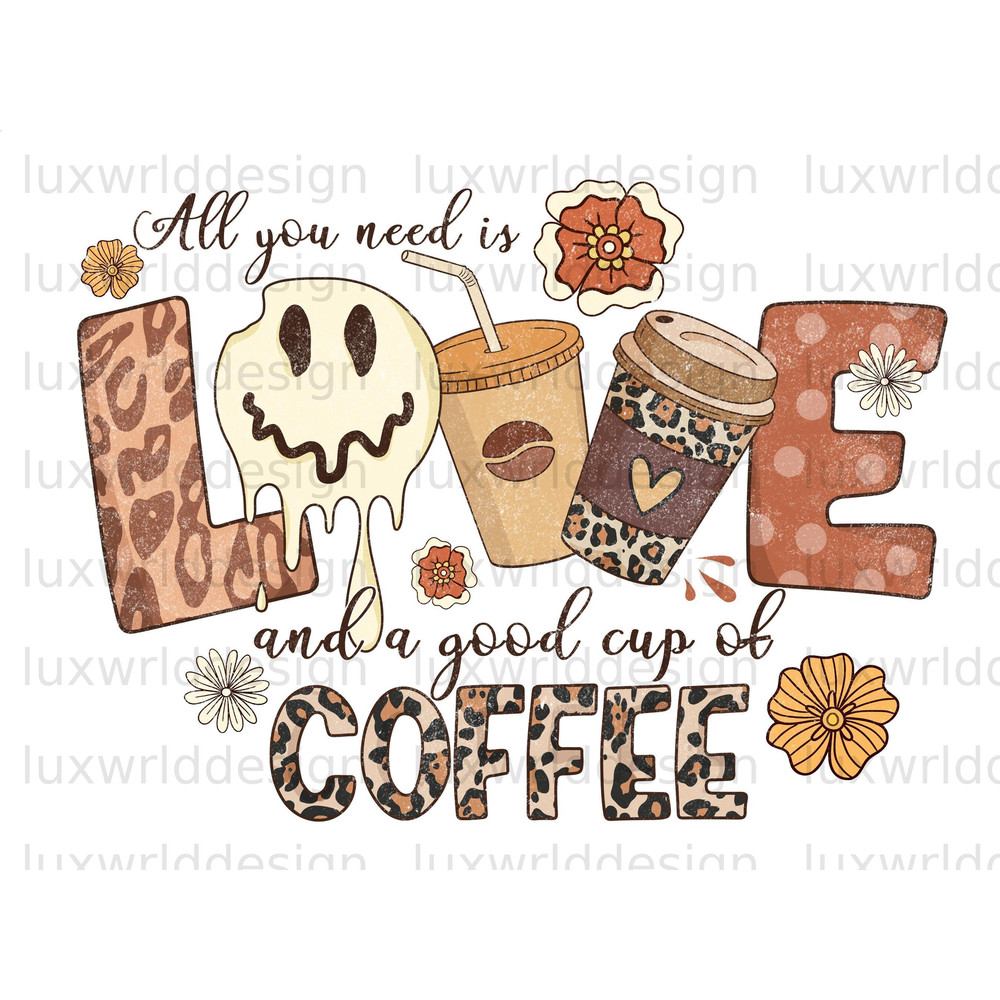 All You Need Is Love And A Good Cup Of Coffee PNG Coffee Design Coffee png Coffee Sublimation Design Digital Download Coffee Lover - 1.jpg