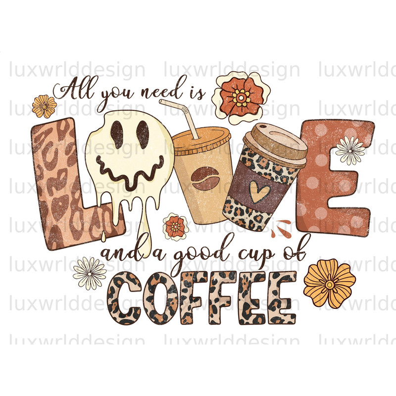 All You Need Is Love And A Good Cup Of Coffee PNG Coffee Design Coffee png Coffee Sublimation Design Digital Download Coffee Lover - 1.jpg