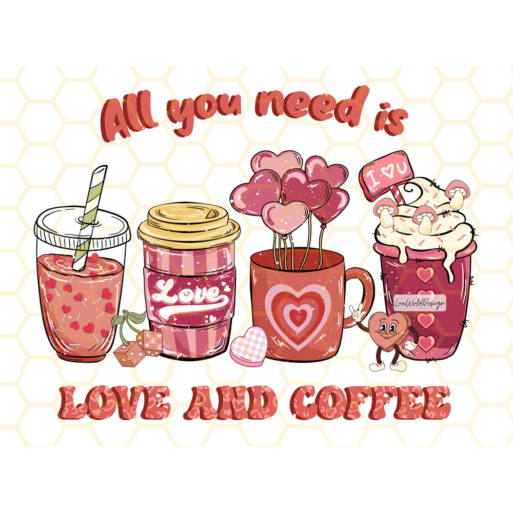 All you Need Is Love And Coffee PNG  Valentines Groovy Retro png  Retro png  Sublimation Design  Digital Design Download  Valentine png - 1.jpg