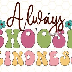 always choose kindness retro png kindness png be