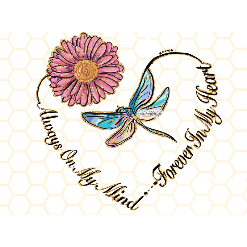 Always On My Mind Forever In My Heart PNG Memorial png Dragonfly Png Sublimation Design Digital Design Download In Memory png - 1.jpg