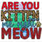 Are You Kitten Me Right Meow PNG Funny Cat png Cat png Sublimation Design Digital Design Download Cat Lover Sublimate Designs - 1.jpg