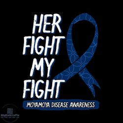 her fight is my fight svg, awareness svg, moyamoya disease awareness svg, vascular