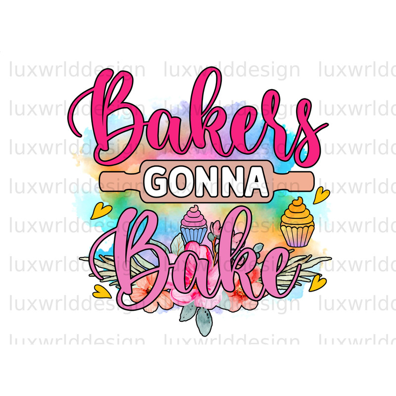 Bakers Gonna Bake PNG Funny Kitchen Design Kitchen png Sublimation Design Digital Design Download Cooking png Baking png - 1.jpg