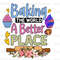 Baking The World A Better Place PNG Funny Kitchen Design Kitchen png Sublimation Design Digital Design Cooking png Baking png - 1.jpg