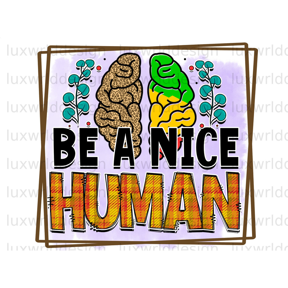Be A Nice Human PNG Kindness png Mental Health png Positive Quotes Sublimation Design Digital Design Download Inspirational png - 1.jpg