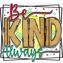 be kind always png positive affirmations positiv