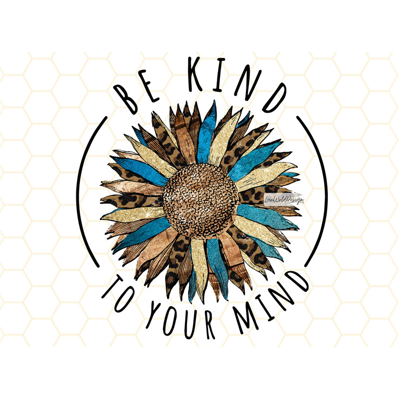 Be Kind To Your Mind PNG Kindness png Be Kind Sublimation Design Digital Design Download Mental Health png Positive Quotes - 1.jpg