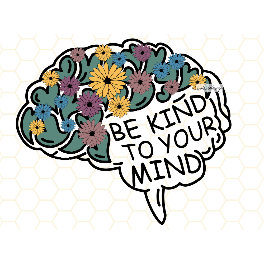 Be Kind To Your Mind PNG Kindness png Be Kind Sublimation Design Digital Design Download Mental Health png Positive Quotes - 1.jpg