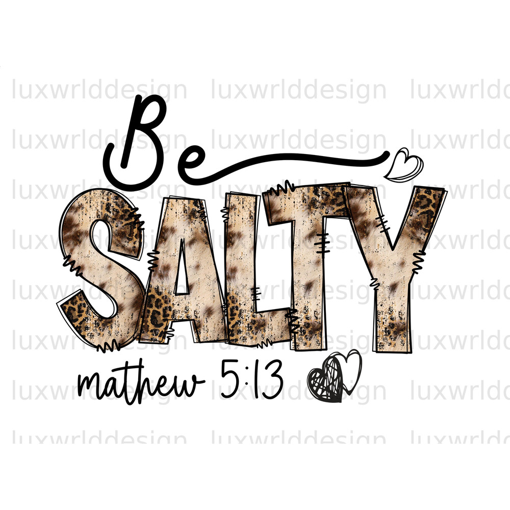 Be Salty PNG  Faith Clipart  Faith png  Jesus png  Sublimation Design  Digital Design Download  Christian Quotes  Religious Png - 1.jpg
