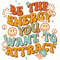 Be The Energy You Want To Attract PNG Mental Health png Self Love png Positive png Retro png Sublimation Design Digital Design - 1.jpg
