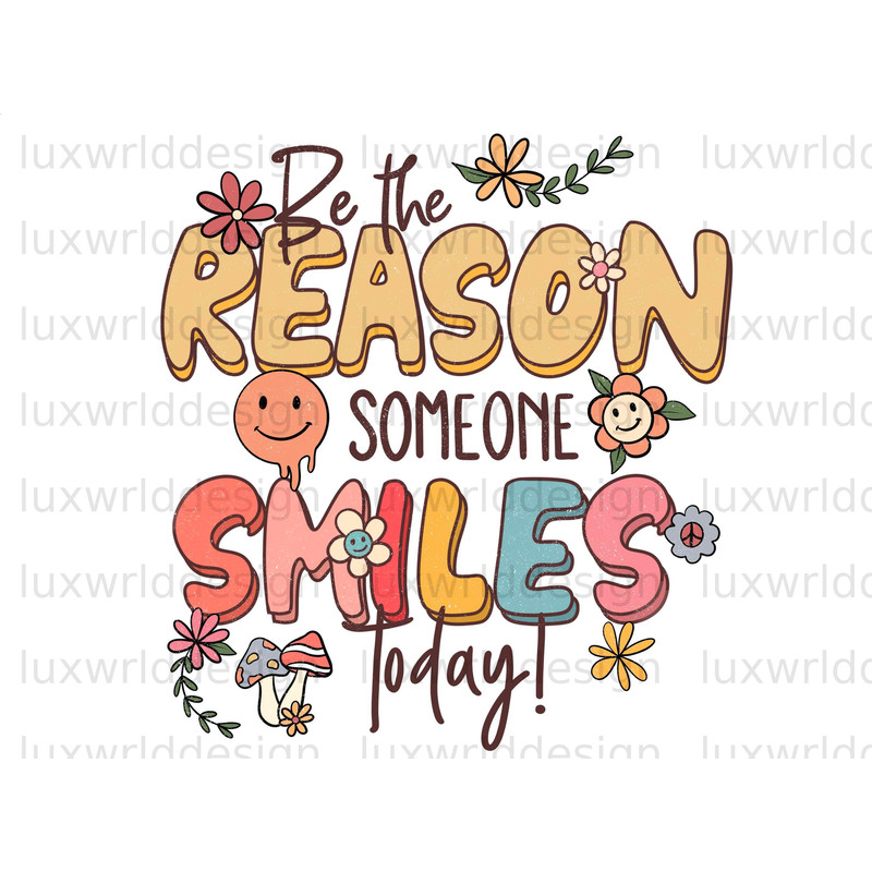 Be The Reason Someone Smiles Today PNG Mental Health png Positive Quotes Sublimation Design Digital Download Flowers Retro png - 1.jpg