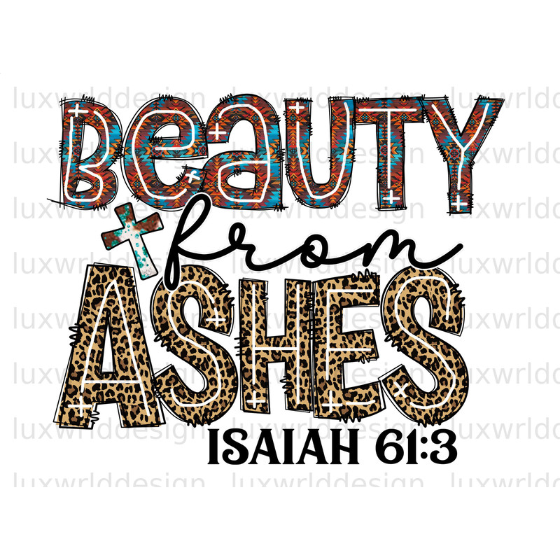Beauty From Ashes PNG Faith Clipart Faith png Sublimation Design Digital Design Download Christian Quotes Religious Png - 1.jpg