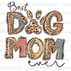 Best Dog Mom Ever PNG  Dog png  Dog Mom png  Subli