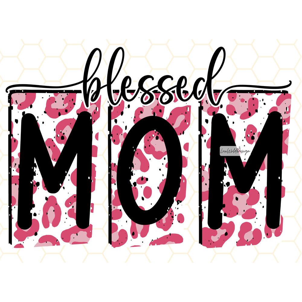 Blessed Mom PNG Mama png Mom png Mother's Day png Sublimate Design Leopard png Sublimation Design Digital Design Download - 1.jpg