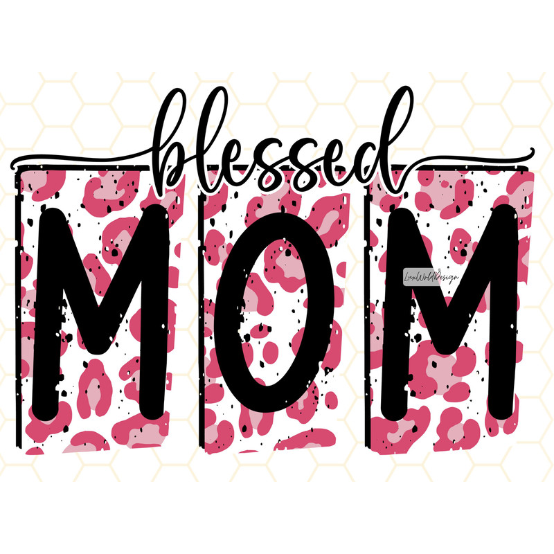 Blessed Mom PNG Mama png Mom png Mother's Day png Sublimate Design Leopard png Sublimation Design Digital Design Download - 1.jpg