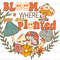 Bloom Where You Are Planted PNG Mental Health png Positive Quotes Sublimation Design Digital Download Hippie png Retro png - 1.jpg