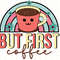 But First Coffee PNG Coffee png Coffee Lover png Sublimation Design Digital Design Download Coffee Shirt png Coffee Cup png - 1.jpg