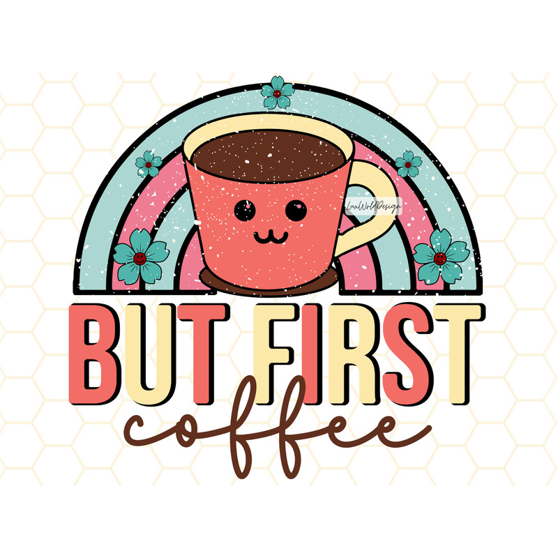 But First Coffee PNG Coffee png Coffee Lover png Sublimation Design Digital Design Download Coffee Shirt png Coffee Cup png - 1.jpg