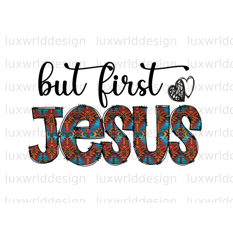 But First Jesus PNG  Faith Clipart  Faith png  Jesus png  Sublimation Design  Digital Design Download  Christian Quotes Religious Png - 1.jpg