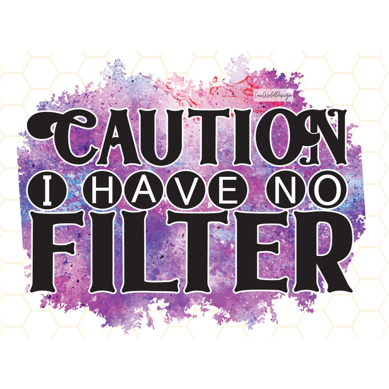 Caution I Have No Filter PNG Funny Sarcastic Quotes png Sarcastic png Sublimation Design Digital Design Download Sassy png - 1.jpg