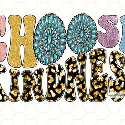 choose kindness png  kindness png  be kind  sublim