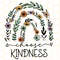 Choose Kindness PNG Kindness png Be Kind png Flowers png Sublimation Design Digital Design Download Shirt Designs Graphic - 1.jpg