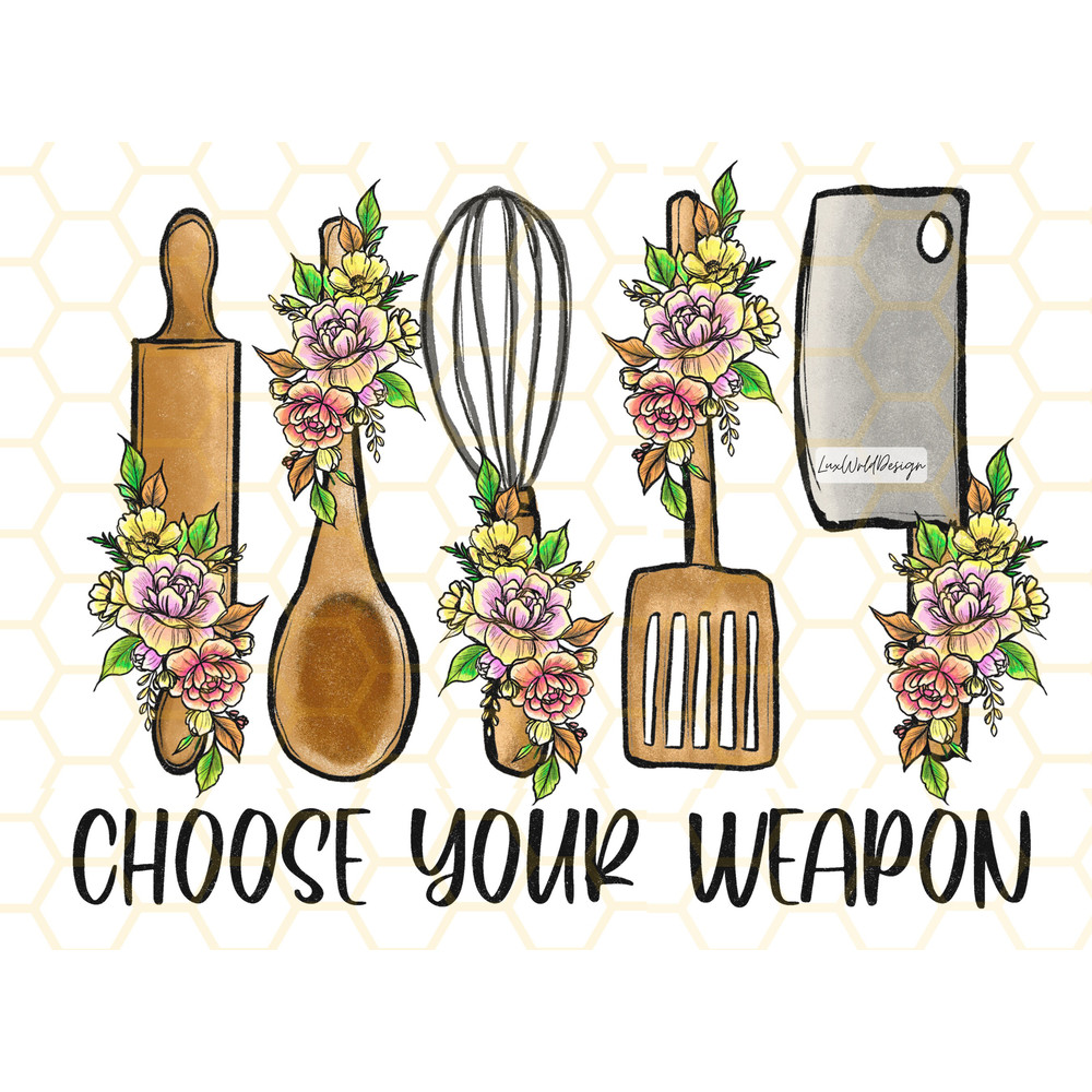 Choose Your Weapon PNG Funny Kitchen Design Kitchen png Sublimation Design Digital Design Retro png Cooking png Baking png - 1.jpg