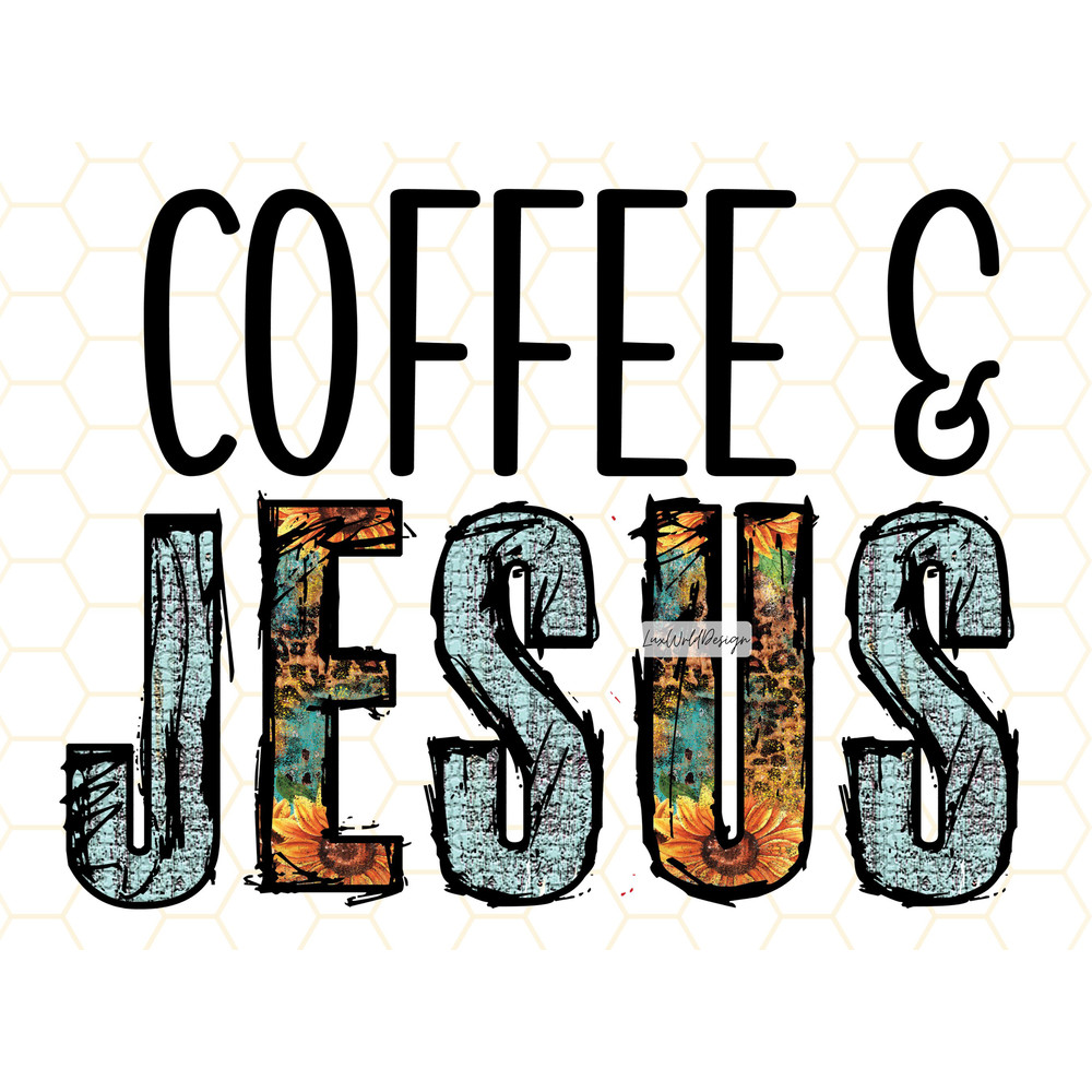 Coffee And Jesus PNG  Faith Clipart  Jesus Png  Sublimation Design  Digital Design Download  Christian Quotes  Religious Png - 1.jpg