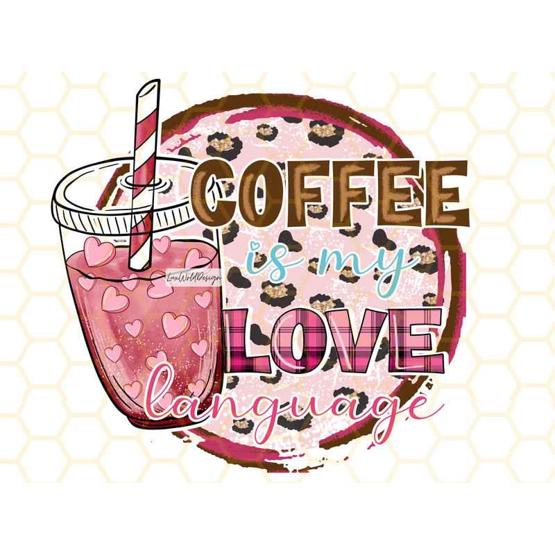 Coffee Is My Love Language PNG Coffe Lover png Coffee png Sublimation Design Digital Design Download Valentine's Coffee png - 1.jpg