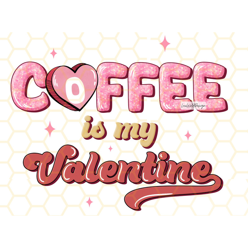 Coffee Is My Valentine PNG Valentines day png Coffee png Sublimation Design Digital Design Download Valentine's Coffee png - 1.jpg