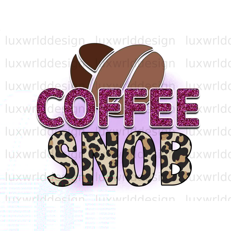 Coffee Snob PNG Coffee Design Coffee png Sublimation Design Digital Design Download Coffee Lover png - 1.jpg