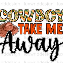 cowboy take me away png  western png  western desi