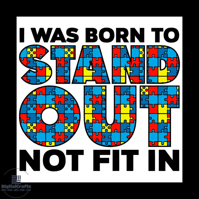 I Was Born to Stand out Not Fit in Svg